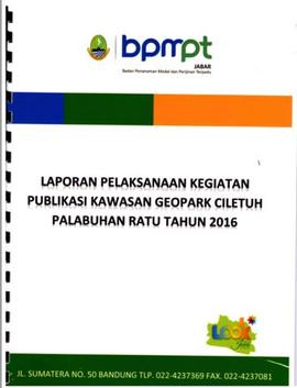 Laporan Pelaksanaan Kegiatan Publikasi Kawasan Geopark Ciletuh Palabuhanratu Tahun 2016